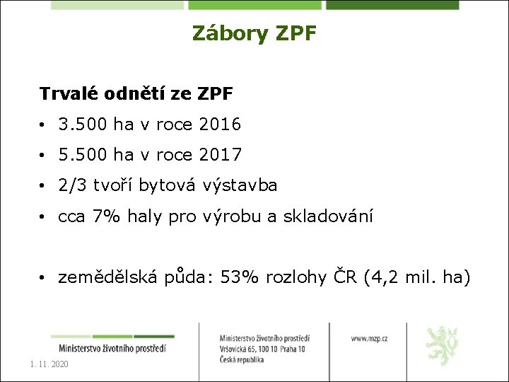 Zábory ZPF Trvalé odnětí ze ZPF • 3. 500 ha v roce 2016 •