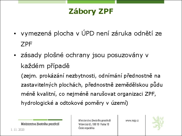 Zábory ZPF • vymezená plocha v ÚPD není záruka odnětí ze ZPF • zásady