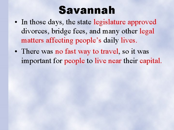 Savannah • In those days, the state legislature approved divorces, bridge fees, and many