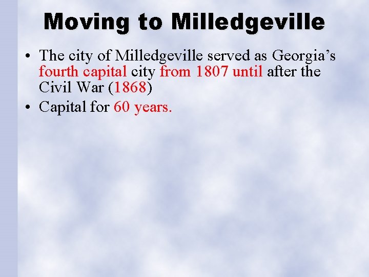 Moving to Milledgeville • The city of Milledgeville served as Georgia’s fourth capital city