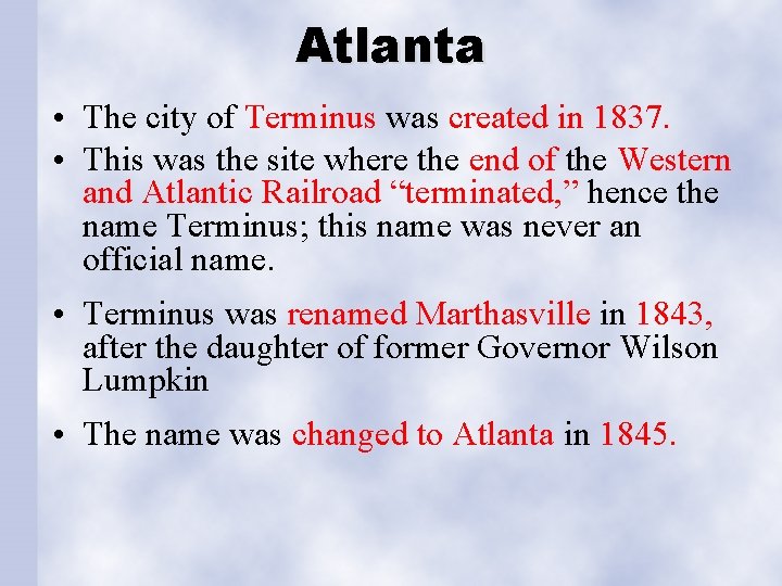 Atlanta • The city of Terminus was created in 1837. • This was the