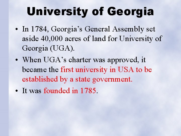 University of Georgia • In 1784, Georgia’s General Assembly set aside 40, 000 acres