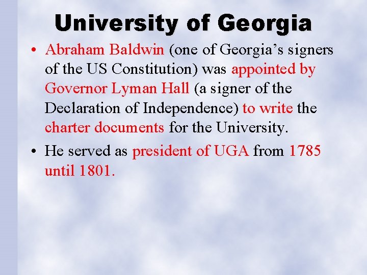 University of Georgia • Abraham Baldwin (one of Georgia’s signers of the US Constitution)