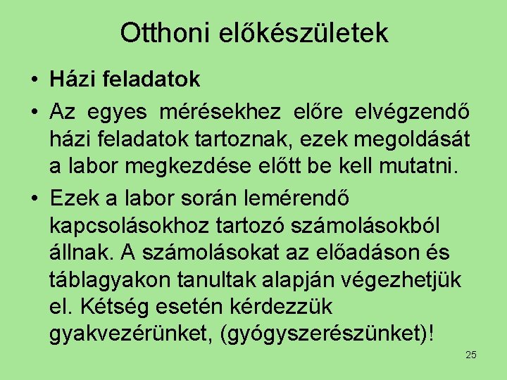 Otthoni előkészületek • Házi feladatok • Az egyes mérésekhez előre elvégzendő házi feladatok tartoznak,