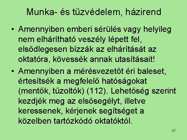 Munka- és tűzvédelem, házirend • Amennyiben emberi sérülés vagy helyileg nem elhárítható veszély lépett