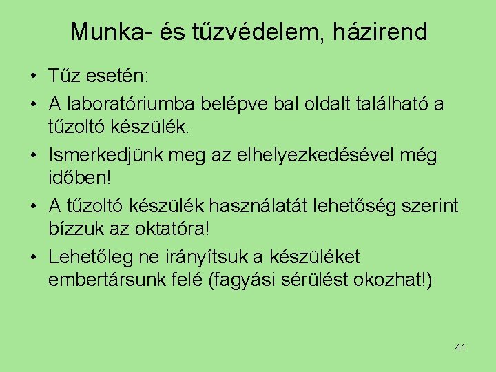 Munka- és tűzvédelem, házirend • Tűz esetén: • A laboratóriumba belépve bal oldalt található