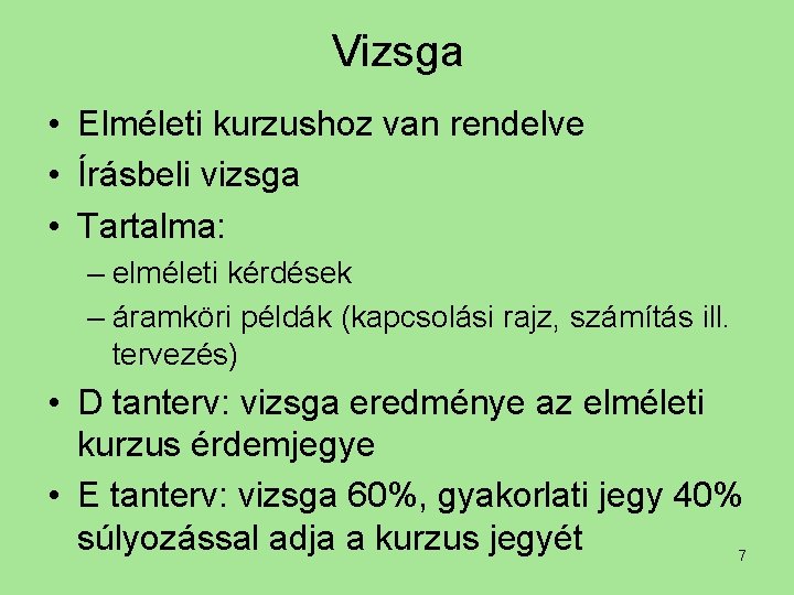 Vizsga • Elméleti kurzushoz van rendelve • Írásbeli vizsga • Tartalma: – elméleti kérdések