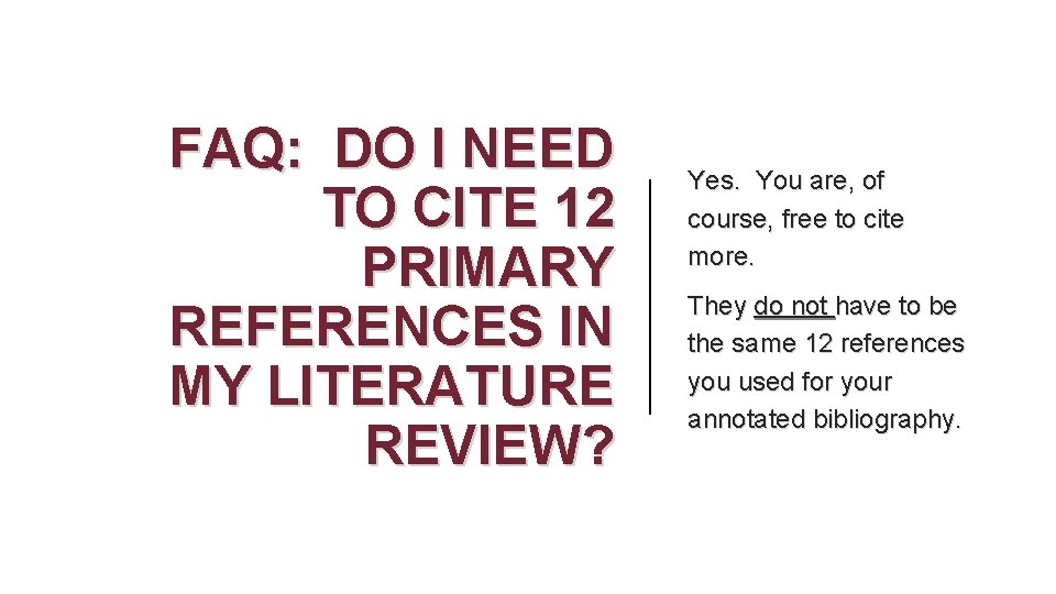 FAQ: DO I NEED TO CITE 12 PRIMARY REFERENCES IN MY LITERATURE REVIEW? Yes.