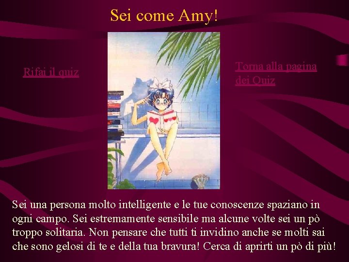 Sei come Amy! Rifai il quiz Torna alla pagina dei Quiz Sei una persona