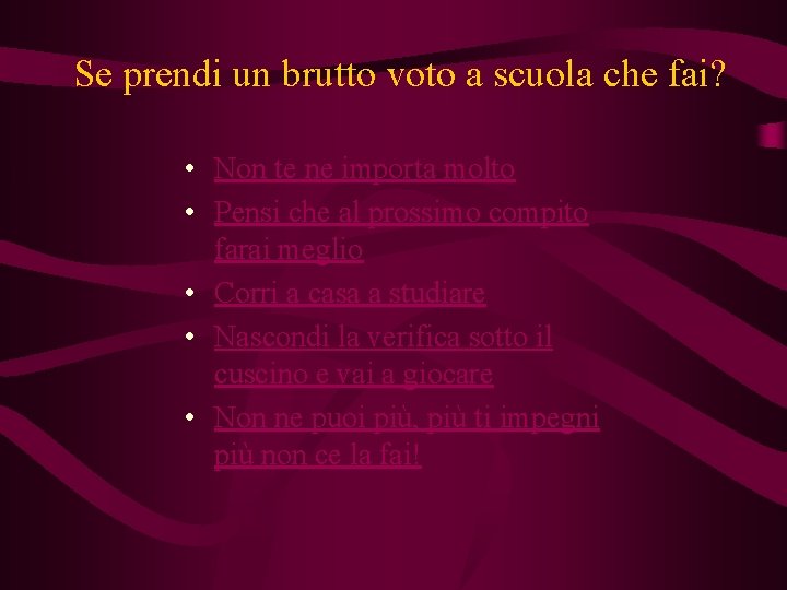 Se prendi un brutto voto a scuola che fai? • Non te ne importa