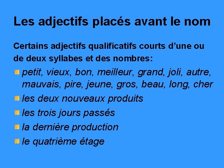 Les adjectifs placés avant le nom Certains adjectifs qualificatifs courts d’une ou de deux Les adjectifs placés avant le nom Certains adjectifs qualificatifs courts d’une ou de deux