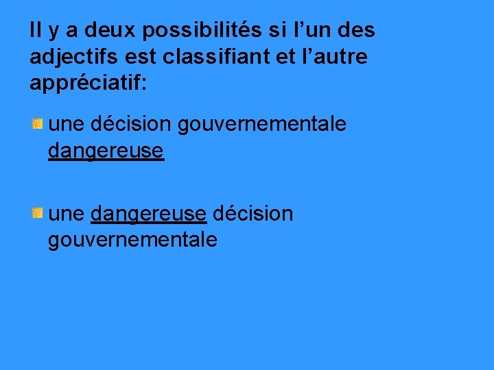 Il y a deux possibilités si l’un des adjectifs est classifiant et l’autre appréciatif: Il y a deux possibilités si l’un des adjectifs est classifiant et l’autre appréciatif:
