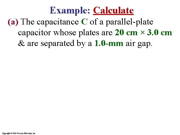Example: Calculate (a) The capacitance C of a parallel-plate capacitor whose plates are 20 Example: Calculate (a) The capacitance C of a parallel-plate capacitor whose plates are 20