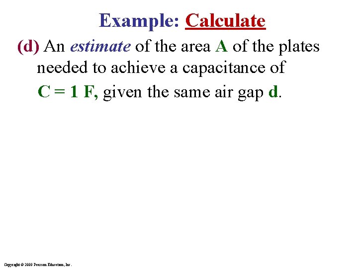 Example: Calculate (d) An estimate of the area A of the plates needed to Example: Calculate (d) An estimate of the area A of the plates needed to
