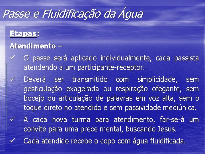 Passe e Fluidificação da Água Etapas: Atendimento – ü O passe será aplicado individualmente, Passe e Fluidificação da Água Etapas: Atendimento – ü O passe será aplicado individualmente,