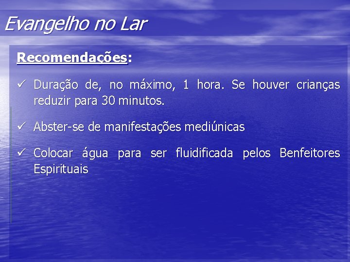 Evangelho no Lar Recomendações: ü Duração de, no máximo, 1 hora. Se houver crianças