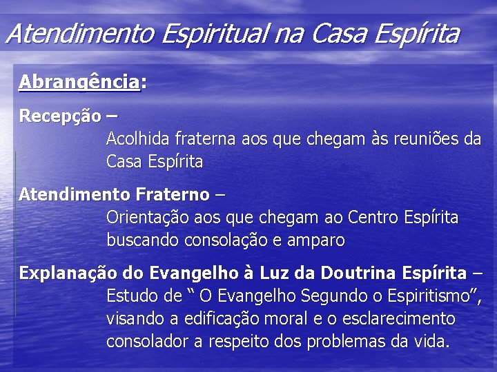 Atendimento Espiritual na Casa Espírita Abrangência: Recepção – Acolhida fraterna aos que chegam às