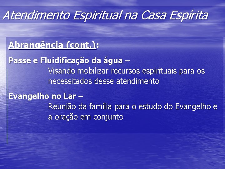 Atendimento Espiritual na Casa Espírita Abrangência (cont. ): Passe e Fluidificação da água –