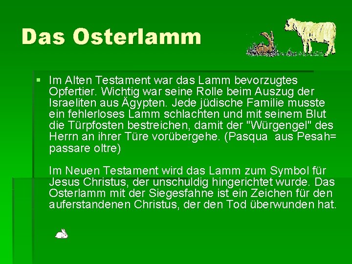 Das Osterlamm § Im Alten Testament war das Lamm bevorzugtes Opfertier. Wichtig war seine