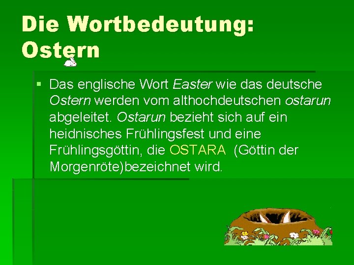 Die Wortbedeutung: Ostern § Das englische Wort Easter wie das deutsche Ostern werden vom