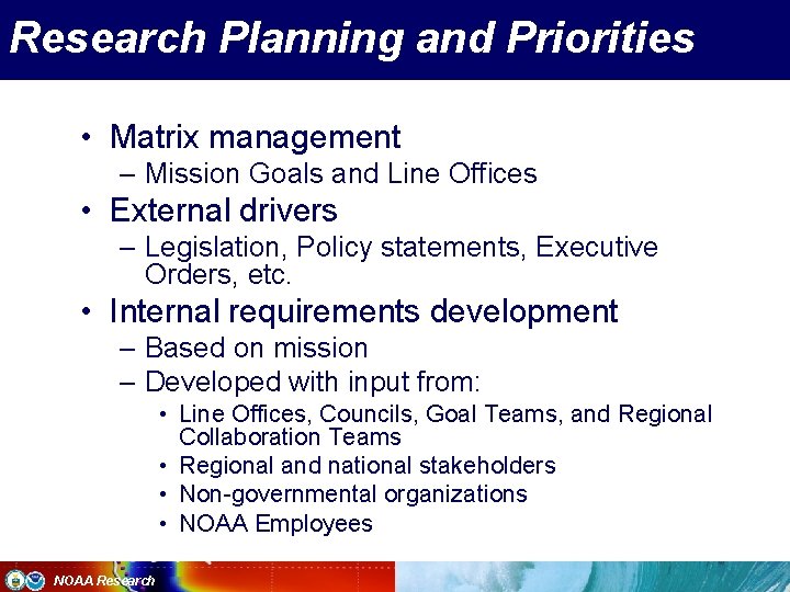 Research Planning and Priorities • Matrix management – Mission Goals and Line Offices •