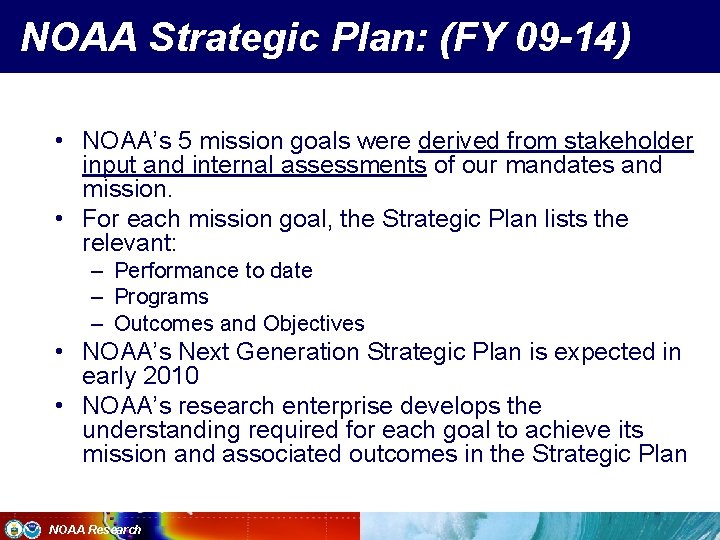 NOAA Strategic Plan: (FY 09 -14) • NOAA’s 5 mission goals were derived from
