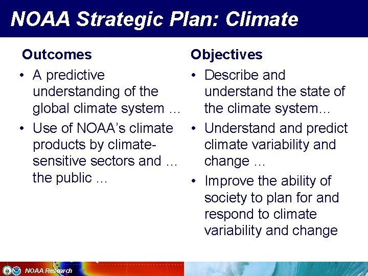 NOAA Strategic Plan: Climate Outcomes • A predictive understanding of the global climate system