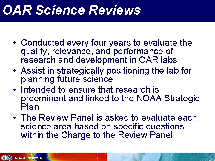 OAR Science Reviews • Conducted every four years to evaluate the quality, relevance, and
