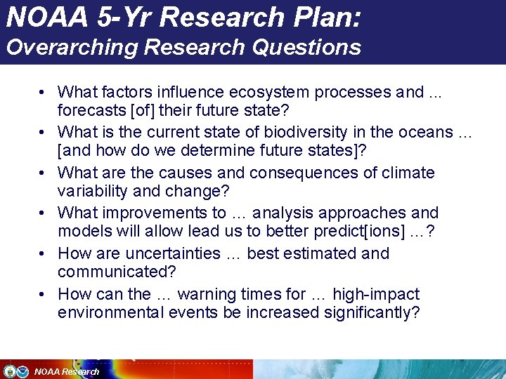 NOAA 5 -Yr Research Plan: Overarching Research Questions • What factors influence ecosystem processes