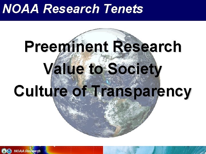 NOAA Research Tenets Preeminent Research Value to Society Culture of Transparency NOAA Research 