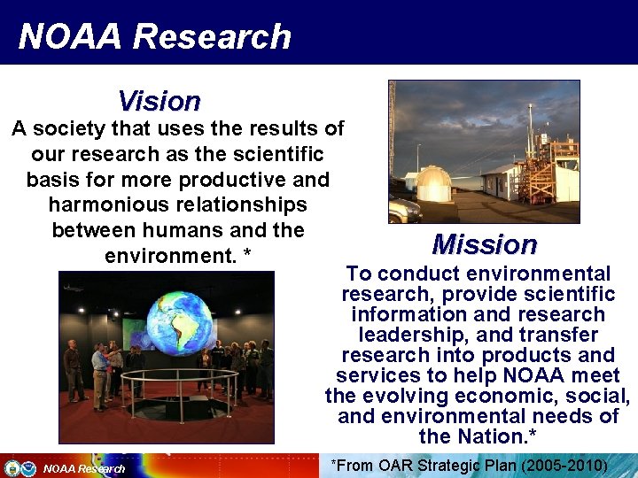 NOAA Research Vision A society that uses the results of our research as the