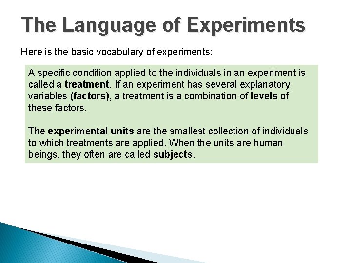 The Language of Experiments Here is the basic vocabulary of experiments: A specific condition