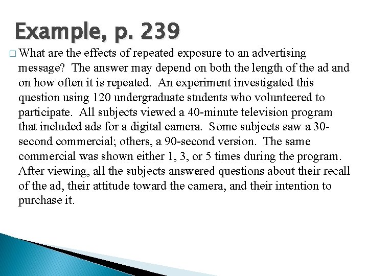 Example, p. 239 � What are the effects of repeated exposure to an advertising