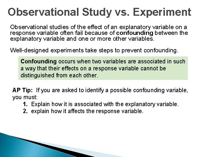 Observational Study vs. Experiment Observational studies of the effect of an explanatory variable on