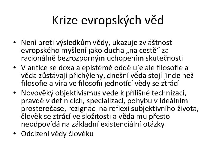 Krize evropských věd • Není proti výsledkům vědy, ukazuje zvláštnost evropského myšlení jako ducha