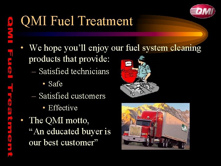 QMI Fuel Treatment • We hope you’ll enjoy our fuel system cleaning products that QMI Fuel Treatment • We hope you’ll enjoy our fuel system cleaning products that