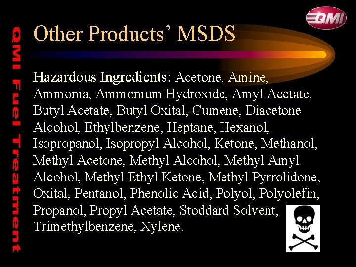 Other Products’ MSDS Hazardous Ingredients: Acetone, Amine, Ammonia, Ammonium Hydroxide, Amyl Acetate, Butyl Oxital, Other Products’ MSDS Hazardous Ingredients: Acetone, Amine, Ammonia, Ammonium Hydroxide, Amyl Acetate, Butyl Oxital,