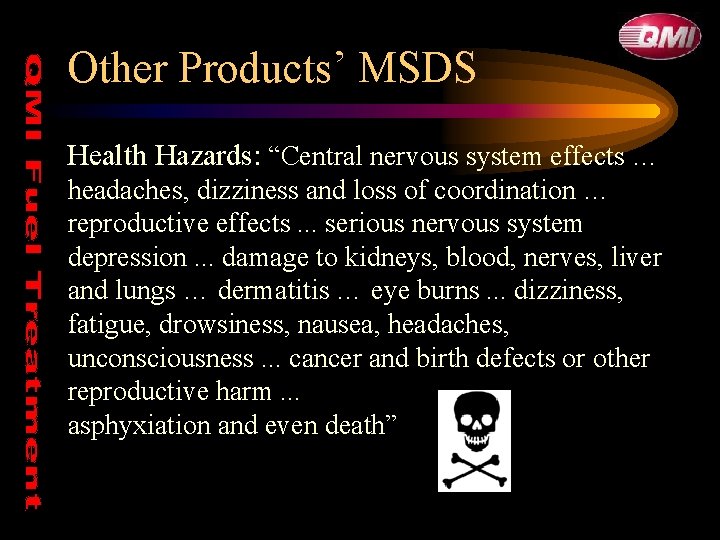 Other Products’ MSDS Health Hazards: “Central nervous system effects … headaches, dizziness and loss Other Products’ MSDS Health Hazards: “Central nervous system effects … headaches, dizziness and loss