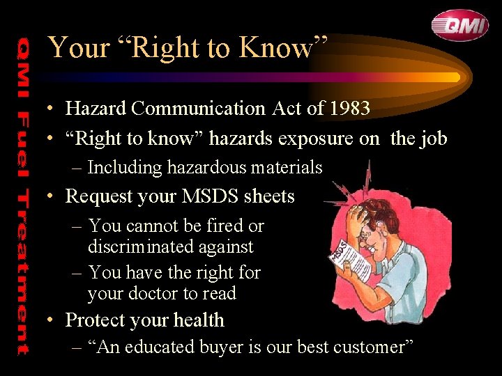 Your “Right to Know” • Hazard Communication Act of 1983 • “Right to know” Your “Right to Know” • Hazard Communication Act of 1983 • “Right to know”