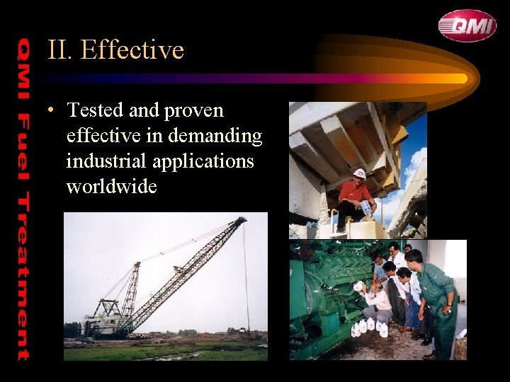 II. Effective • Tested and proven effective in demanding industrial applications worldwide II. Effective • Tested and proven effective in demanding industrial applications worldwide