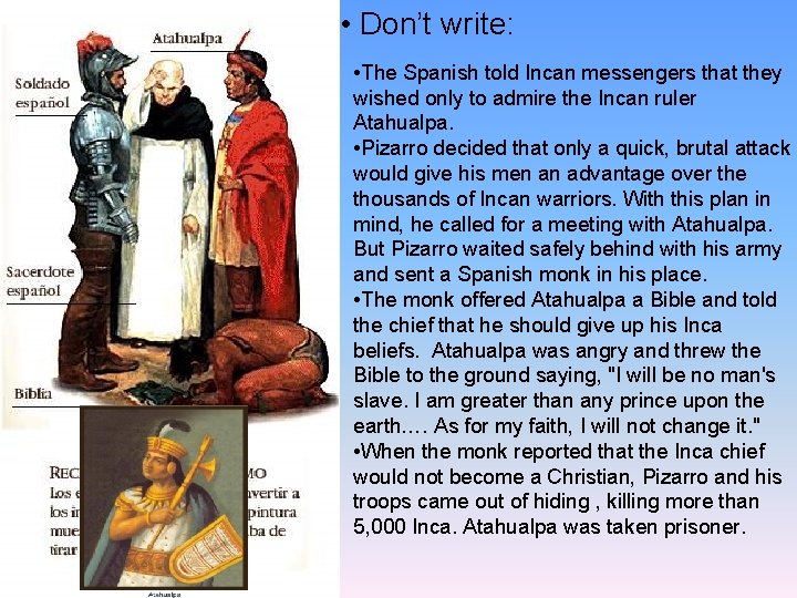  • Don’t write: • The Spanish told Incan messengers that they wished only