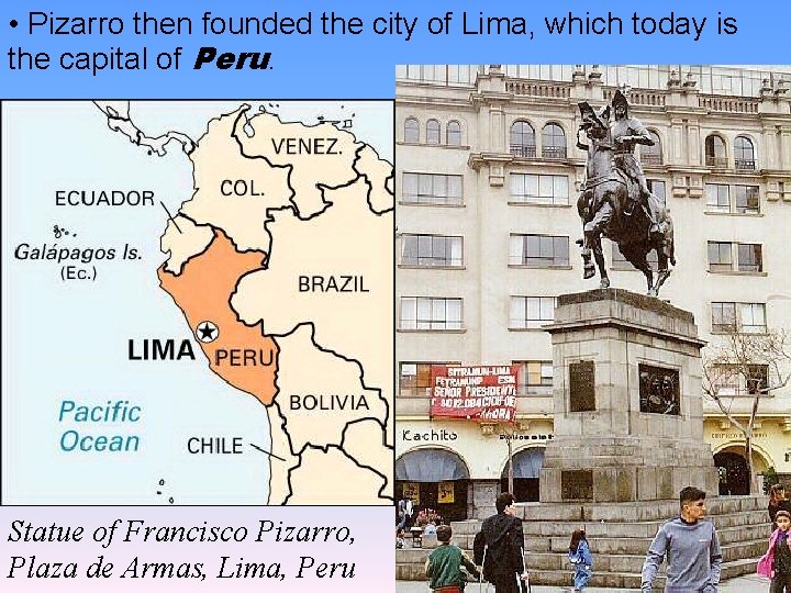  • Pizarro then founded the city of Lima, which today is the capital