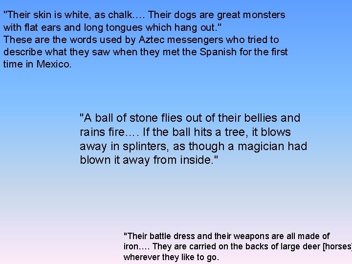 "Their skin is white, as chalk…. Their dogs are great monsters with flat ears