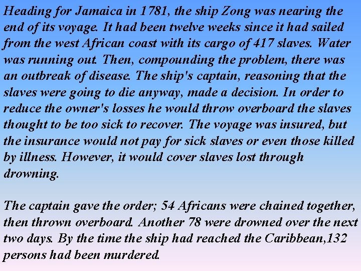 Heading for Jamaica in 1781, the ship Zong was nearing the end of its