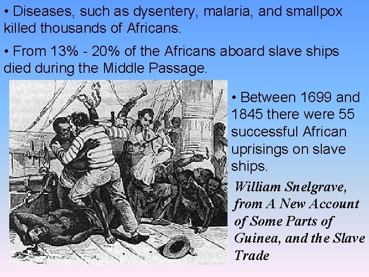  • Diseases, such as dysentery, malaria, and smallpox killed thousands of Africans. •