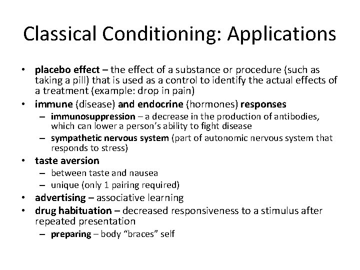Classical Conditioning: Applications • placebo effect – the effect of a substance or procedure
