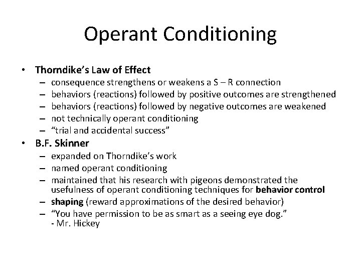 Operant Conditioning • Thorndike’s Law of Effect – – – consequence strengthens or weakens