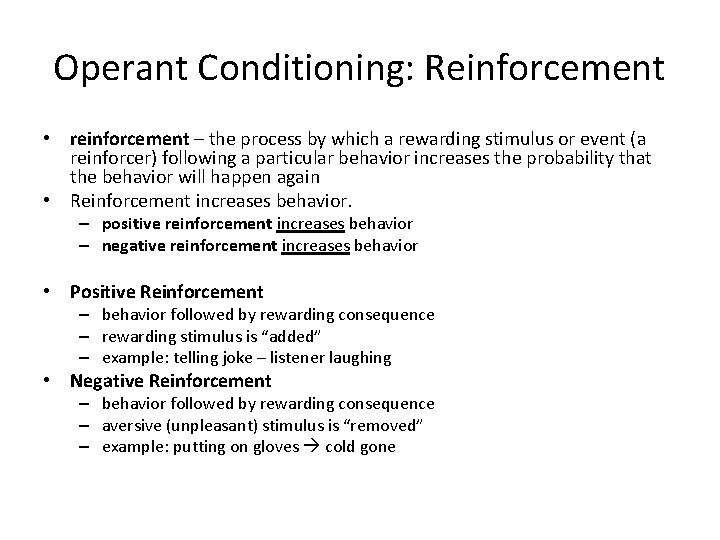 Operant Conditioning: Reinforcement • reinforcement – the process by which a rewarding stimulus or