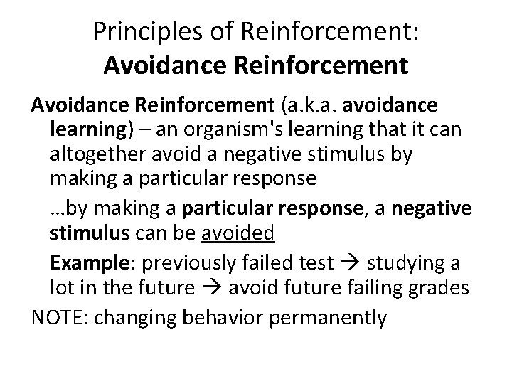 Principles of Reinforcement: Avoidance Reinforcement (a. k. a. avoidance learning) – an organism's learning