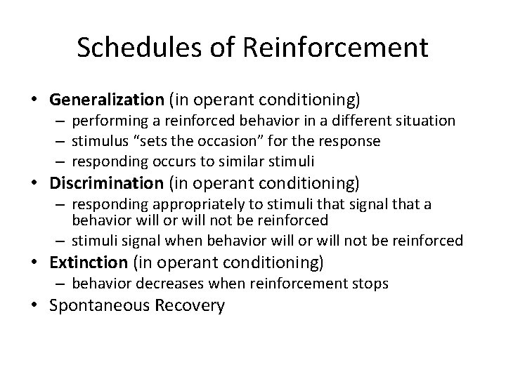 Schedules of Reinforcement • Generalization (in operant conditioning) – performing a reinforced behavior in